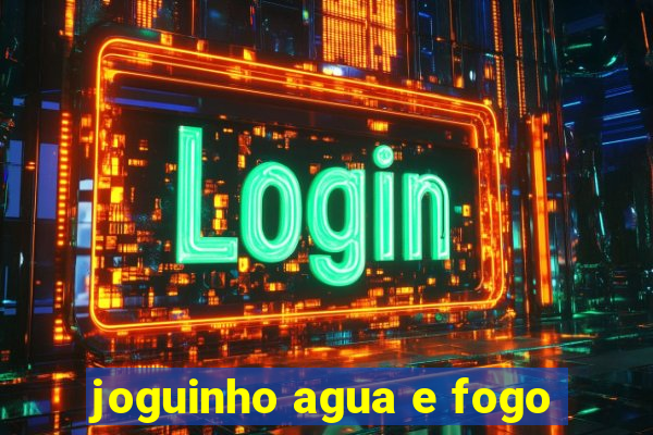 joguinho agua e fogo